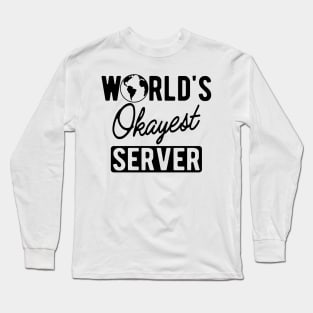 Server - World's Okayest Server Long Sleeve T-Shirt